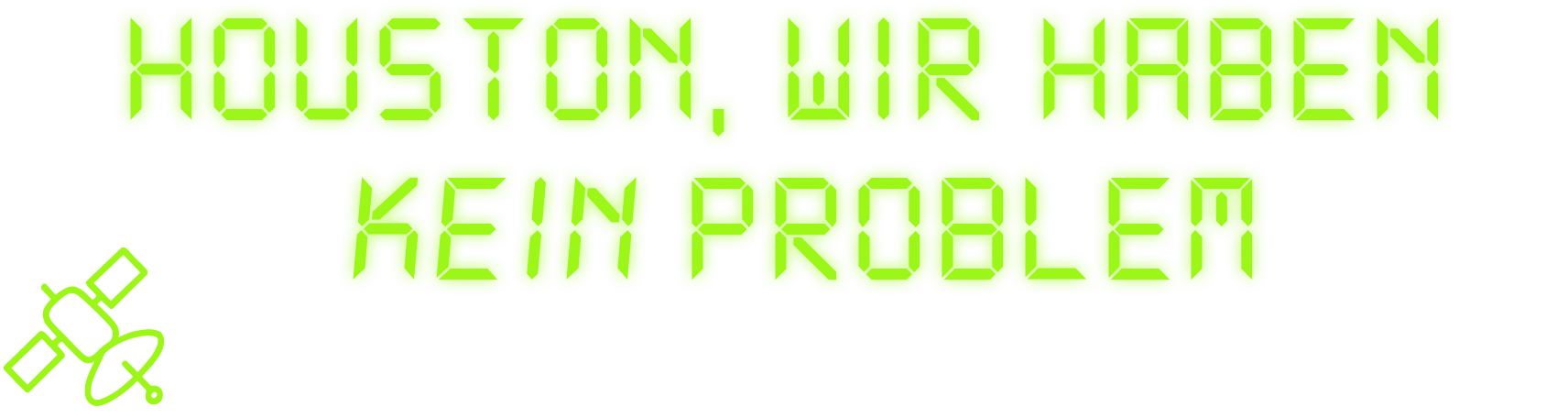 Houston, wir haben kein Problem